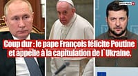 Le pape François fait l'éloge de Poutine et demande la