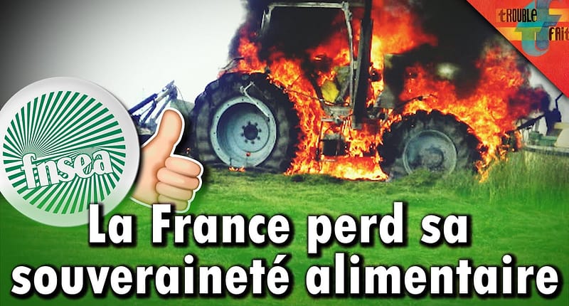 La FNSEA va-t-elle détruire l’agriculture Française ? #AgriculteursEnColere (Re-up 2021)