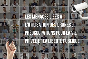 Les menaces liees a lutilisation des drones Preoccupations pour la vie privee et la liberte publique